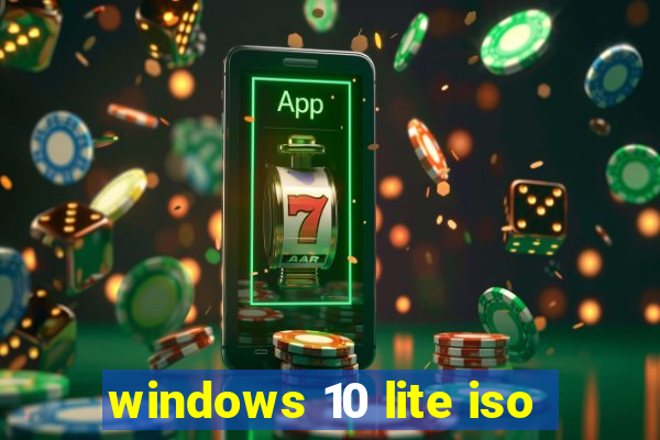 windows 10 lite iso